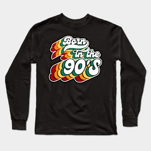 Born In The 90'S-Retro Birthday Gift Long Sleeve T-Shirt